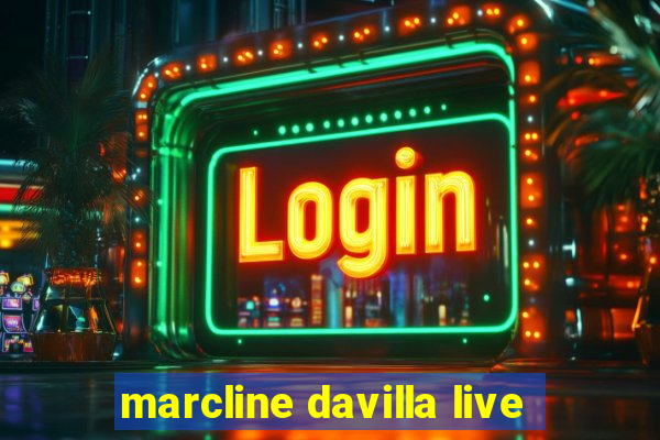 marcline davilla live